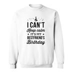 Best Friend Birthday Sweatshirts
