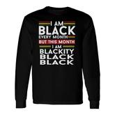 I Am Black Every Month But This Month Im Blackity Black V-Neck Long Sleeve T-Shirt