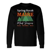 Spring Break Maine Mud Season Joke Long Sleeve T-Shirt