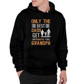 Only The Best Dads Get Promoted To Grandpa Hoodie