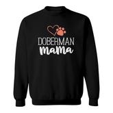 Doberman Mama  Dog Owner Gifts For Women Mother Sweatshirt
