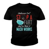 Underwear Cant Stop A Fart & You Think A Mask Works Funny Youth T-shirt