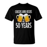 Cheers And Beers To My 50 Years T-shirt