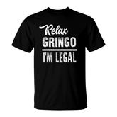 Relax Gringo Im Legal Immigration V2 T-shirt