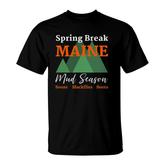 Spring Break Maine Mud Season Joke T-shirt