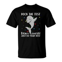 Rock The Test Don't Stress Just Do Your Best Dolphin Tshirt Rock The Test Don't Stress Just Do Your Best Dolphin Tshirt