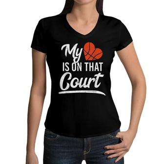 Basketball My Heart Is On That Court Baller Player Sports Women V-Neck T-Shirt - Seseable