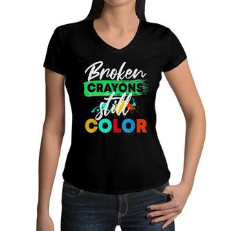 Broken Crayons Still Color Anxiety Mental Health Awareness Women V-Neck T-Shirt - Seseable