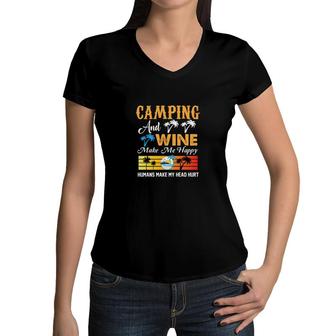 Camping And Wine Make Me Happy Humans Make My Head Hurt Women V-Neck T-Shirt - Seseable
