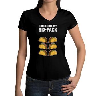 Check Out My Six Pack Funny Mexican Food Abs Workout Taco Women V-Neck T-Shirt - Seseable