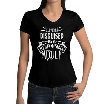 Cleverly Discguised As A Responsible Adult Sarcastic Funny Quote White Color Women V-Neck T-Shirt - Seseable