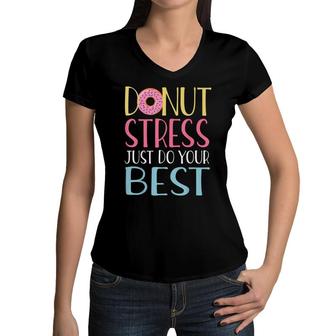 Donut Stress Just Do Your Best Teachers Testing Day Women V-Neck T-Shirt - Seseable