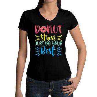 Donut Stress Just Do Your Best Testing Days For Teachers Women V-Neck T-Shirt - Seseable