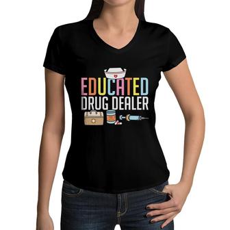 Educated Drug Dealer Nurse Graphics Hd New 2022 Women V-Neck T-Shirt - Seseable
