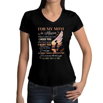 For My Mom In Heaven When I Close My Eyes I Miss You New Letters Women V-Neck T-Shirt - Seseable