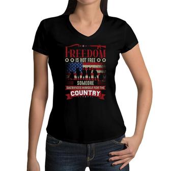Freedom Is Not Free Someone Sacrifices Himself For The Country Veteran 2022 Women V-Neck T-Shirt - Seseable