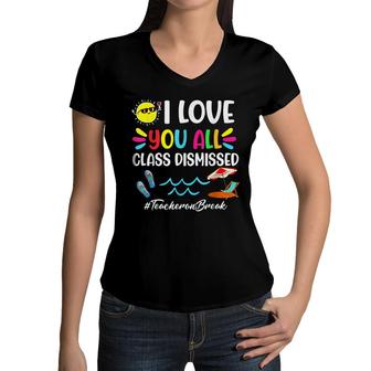 Happy Last Day Of School I Love You All Class Dismissed Women V-Neck T-Shirt - Seseable