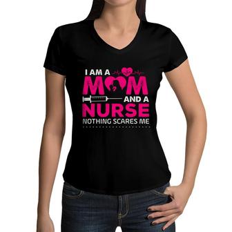 I Am A Mom And A Nurse Nothing Scares Me Nurses Day Women V-Neck T-Shirt - Seseable