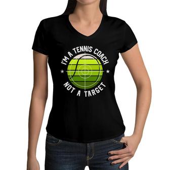 I Am A Tennis Coach But That Is Not A Target For Me In The Future Women V-Neck T-Shirt - Seseable