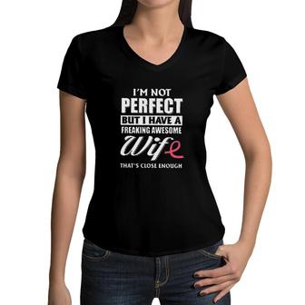 I Am Not Perfect But I Have A Freaking Awesomw Wife New In 2022 Women V-Neck T-Shirt - Seseable