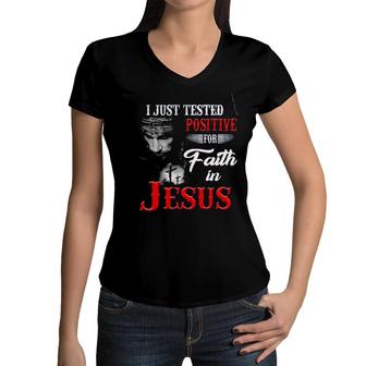I Just Tested Positive For In Faith Jesus Design 2022 Gift Women V-Neck T-Shirt - Seseable