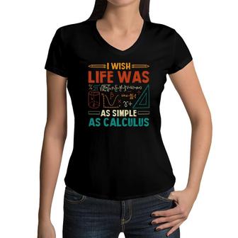 I Wish Life Was As Simple As Calculus Math Teacher Colorful Version Women V-Neck T-Shirt - Seseable