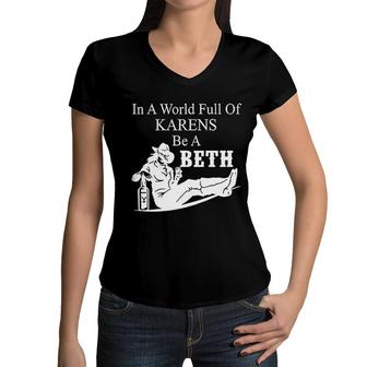 In A World Full Of Karens Be A Beth Women V-Neck T-Shirt - Seseable