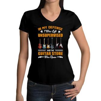 In My Defense I Was Left Unsupervised And The Guitar Store Women V-Neck T-Shirt - Seseable