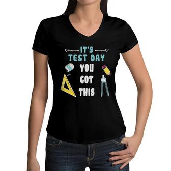 It Is Test Dat You Got This And The Teacher Is A Very Dedicated Person Women V-Neck T-Shirt - Seseable