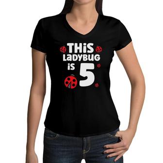 Kids Ladybug Birthday 5Th Birthday This Ladybug Is 5 Ver2 Women V-Neck T-Shirt | Mazezy