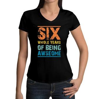Kids Six Whole Years Of Being Awesome 6Th Birthday Women V-Neck T-Shirt | Mazezy