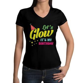 Lets Glow It Is My Birthday 80S 90S Style Funny Birthday Gift Women V-Neck T-Shirt - Seseable