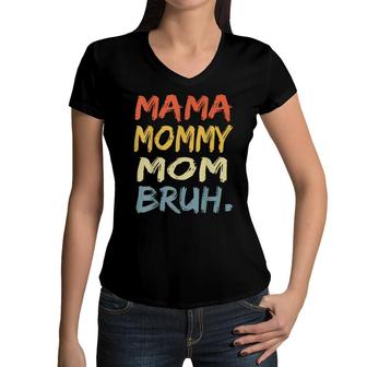 Mama Mommy Mom Bruh Mommy And Me Funny Boy Mom Life Women V-Neck T-Shirt - Seseable