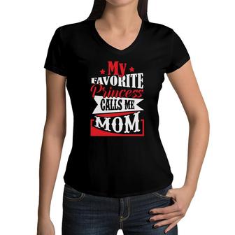 My Favorite Princess Calls Me Mom And Wants To Be Called Baby Women V-Neck T-Shirt - Seseable