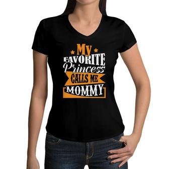 My Favorite Princess Calls Me Mommy When She Wants To Go Out With Me Women V-Neck T-Shirt - Seseable