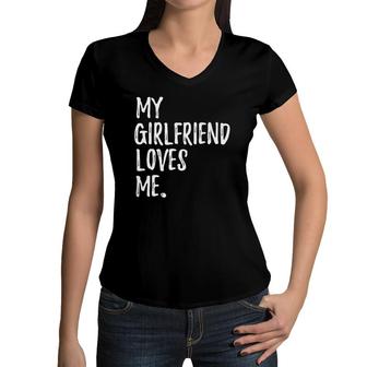 My Girlfriend Loves Me For Gift Boyfriend Women V-Neck T-Shirt | Mazezy