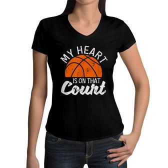 My Heart Is On That Court Basketball Player Bball Players Women V-Neck T-Shirt - Seseable