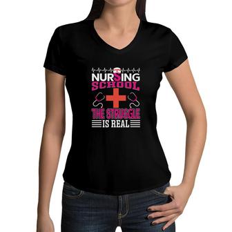Nursing School Is The Struggle Real Graphics New 2022 Women V-Neck T-Shirt - Seseable