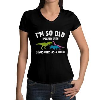 Played With Dinosaurs As A Child 2022 Trend Women V-Neck T-Shirt - Seseable