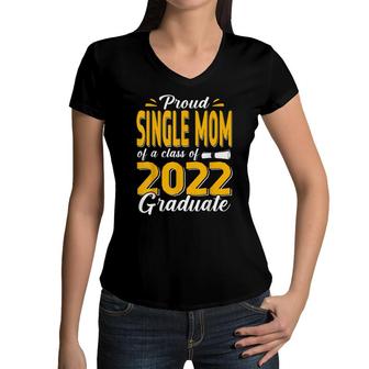 Proud Single Mom Of A Class Of 2022 Graduate Student Senior Women V-Neck T-Shirt - Seseable