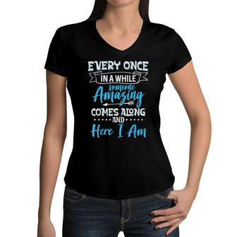 Sarcastic Every Once In A While Someone Amazing Comes Along Women V-Neck T-Shirt - Seseable