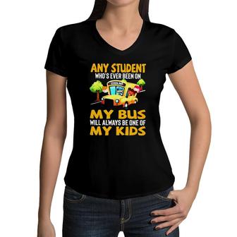 School Bus Driver Any Student Whos Ever Been On My Bus Will Always Be One Of My Kids Women V-Neck T-Shirt - Seseable