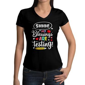 Shhh My Blessings Are Testing Teacher Test Day Novelty Women V-Neck T-Shirt - Seseable