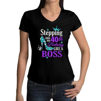 Stepping 40 Like A Boss Mirror 40 Happy Birthday 40Th Women V-Neck T-Shirt - Seseable