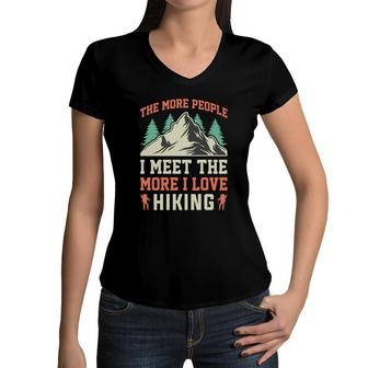 The More People I Meet The More I Live Hike Explore Travel Lover Great Women V-Neck T-Shirt - Seseable