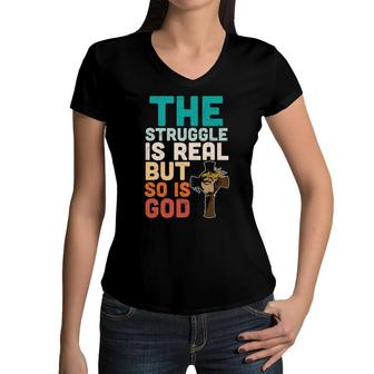 The Struggle Is Real But So Is God Vintage Bible Verse Christian Women V-Neck T-Shirt - Seseable