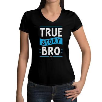 True Story Bro Bible Verse Cross Christian Easter Sunday Christian Women V-Neck T-Shirt - Seseable