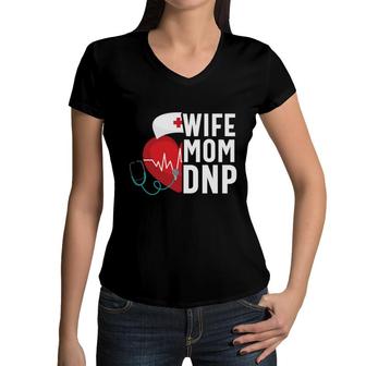 Wife Mom Dnp Nursing Practice Rn Nurse Women V-Neck T-Shirt - Seseable