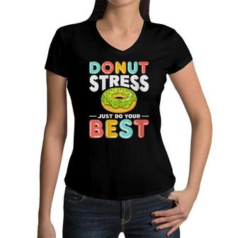 Womens Donut Stress Do Your Best Donut Stress Just Do Your Best Women V-Neck T-Shirt - Seseable