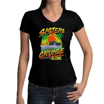 Womens Sisters Dont Let Sisters Cruise Alone Girls Trip Vacation Women V-Neck T-Shirt | Mazezy